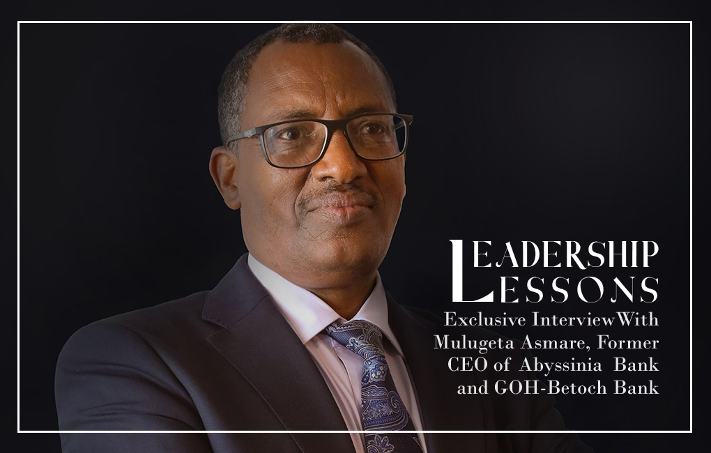 Leadership Lessons: Mulugeta Asmare’s Contributions to Ethiopia’s ...